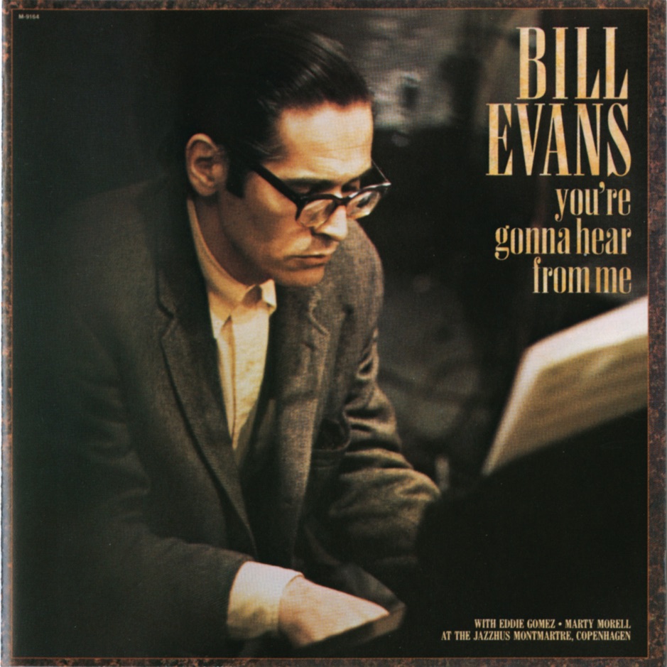 Bill Evans - You're Gonna Hear From Me